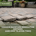 Common Backyard Renovation Mistakes (and How to Avoid Them)