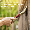 Helpful Tips for your 2019 Outdoor Renovation