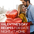 Valentines Day recipes for Date Night at Home 