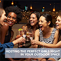 Hosting a Girls Night in your Outdoor Space