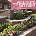 How to Spruce up your Outdoor Living Space for Spring Time