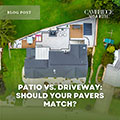 Patio vs. Driveway: Should Your Pavers Match?