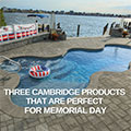 Three Cambridge Products that are Perfect for Memorial Day