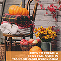 How to Create a Cozy Fall Space in your Outdoor Living Room
